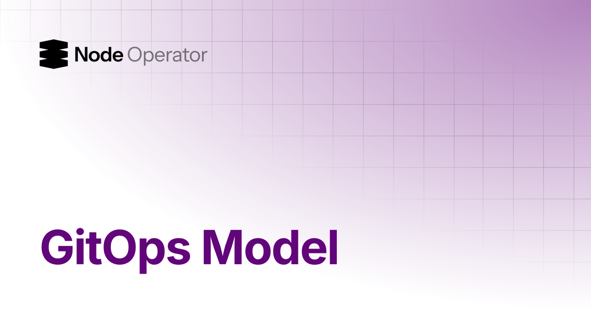 GitOps Model | Nodeoperator AI Docs